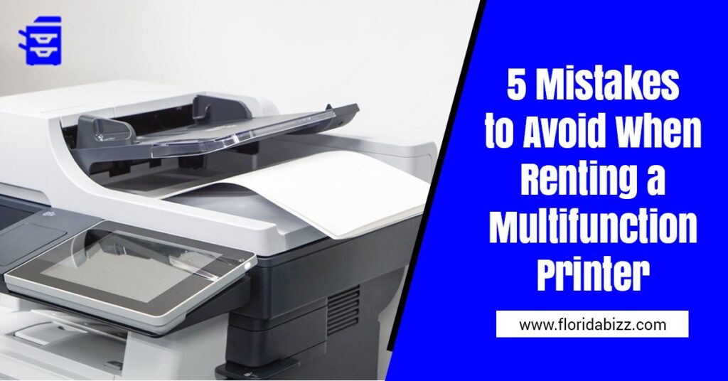 5 Mistakes to Avoid When Renting a Multifunction Printer