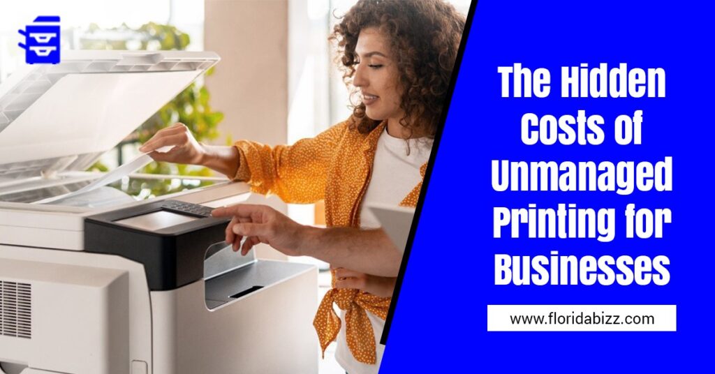 The Hidden Costs of Unmanaged Printing for Businesses