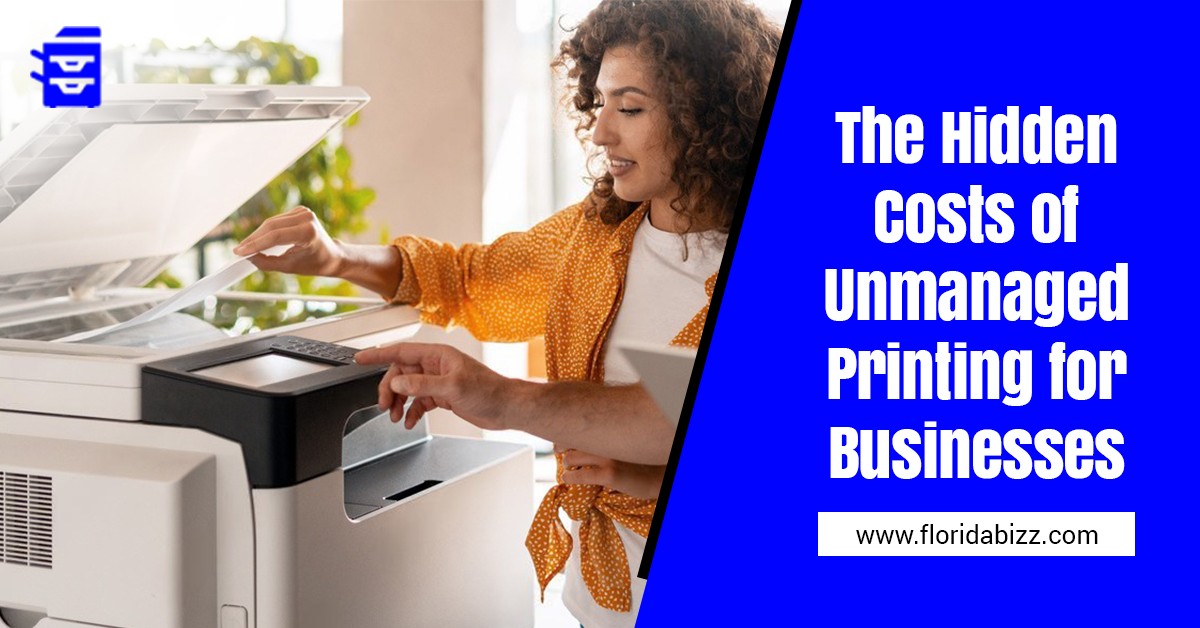 The Hidden Costs of Unmanaged Printing for Businesses